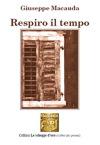 Respiro il tempo - Giuseppe Macauda - Libro Montedit 2024, Le schegge d'oro (i libri dei premi) | Libraccio.it