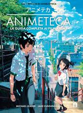 Animeteca. La guida completa ai film anime. Ediz. a colori