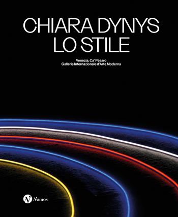 Chiara Dynys. Lo stile. Ediz. italiana e inglese  - Libro Nomos Edizioni 2024, Cataloghi e mostre | Libraccio.it