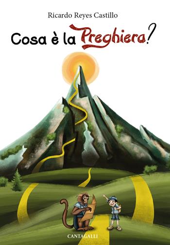 Cosa è la preghiera? Guida alla preghiera attraverso un percorso di montagna - Ricardo Reyes Castillo - Libro Cantagalli 2024, Macaco | Libraccio.it