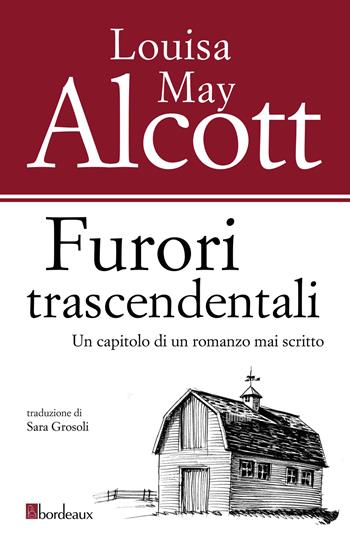 Furori trascendentali - Louisa May Alcott - Libro Bordeaux 2024 | Libraccio.it