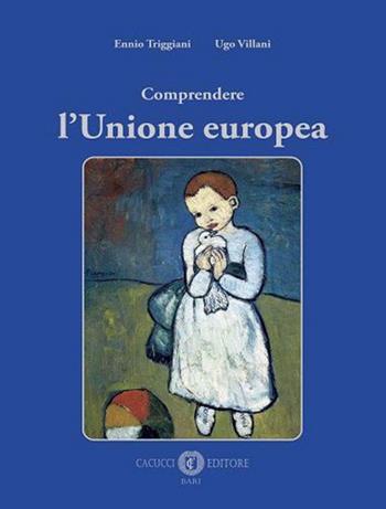 Comprendere l'Unione europea - Ennio Triggiani, Ugo Villani - Libro Cacucci 2022 | Libraccio.it