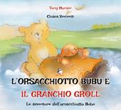 L'orsacchiotto Bubù e il granchio Groll. Ediz. a colori