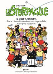 Le sterpaglie. Il golf a fumetti. Storie di un circolo dove tutto è possibile, tutto può accadere