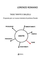 Tasse tariffe e balzelli. Proposta per un nuovo metodo di prelievo fiscale