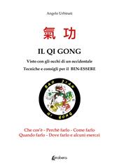 Il Qi Gong visto con gli occhi di un occidentale. Tecniche e consigli per il ben-essere