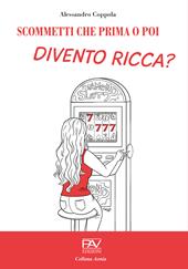 Scommetti che prima o poi divento ricca?