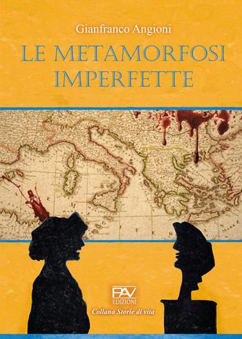 Le metamorfosi imperfette - Gianfranco Angioni - Libro Pav Edizioni 2022, Storie di vita | Libraccio.it