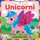 Unicorni. Tocca tocca. Ediz. a colori