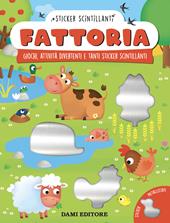 Fattoria. Giochi, attività divertenti e tanti sticker scintillanti. Ediz. a colori