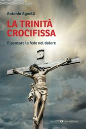 La Trinità crocifissa. Ripensare la fede nel dolore