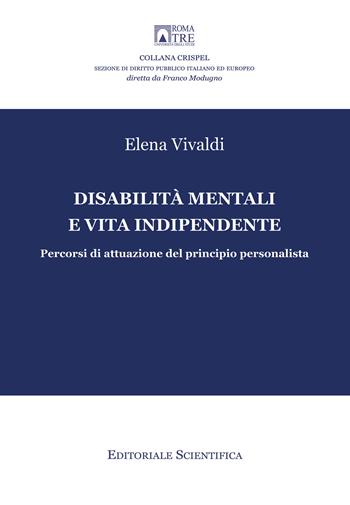 Disabilità mentali e vita indipendente. Percorsi di attuazione del principio personalista - Elena Vivaldi - Libro Editoriale Scientifica 2023, Crispel. Monografie | Libraccio.it