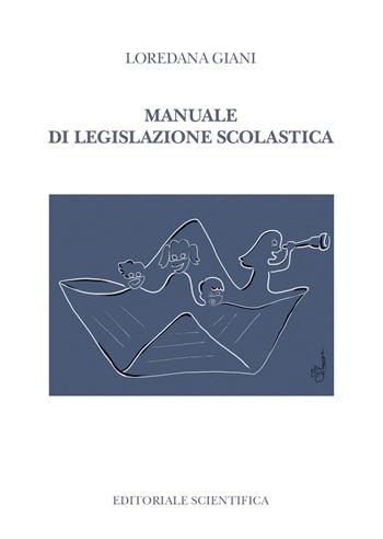 Manuale di legislazione scolastica - Loredana Giani - Libro Editoriale Scientifica 2023, Manuali per l'Università | Libraccio.it