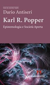 Karl R. Popper. Epistemologia e società aperta