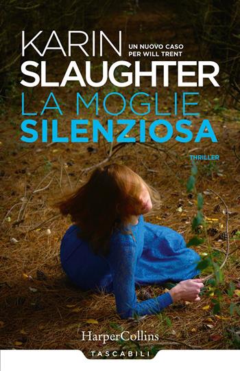 La moglie silenziosa. Un nuovo caso per Will Trent - Karin Slaughter - Libro HarperCollins Italia 2021, Tascabili | Libraccio.it