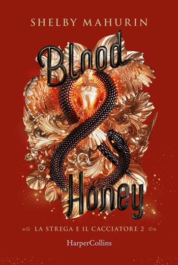 Blood & honey. La strega e il cacciatore. Vol. 2 - Shelby Mahurin - Libro HarperCollins Italia 2022 | Libraccio.it