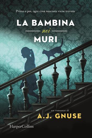 La bambina nei muri - A. J. Gnuse - Libro HarperCollins Italia 2022 | Libraccio.it