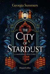 The city of stardust. La maledizione degli Everly