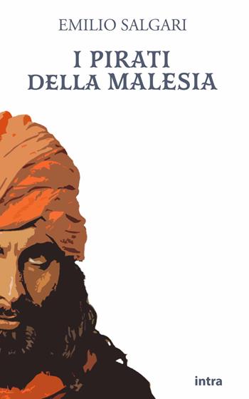 I pirati della Malesia - Emilio Salgari - Libro Intra 2021 | Libraccio.it