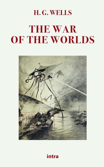 The war of the worlds - Herbert George Wells - Libro Intra 2021, Astra | Libraccio.it