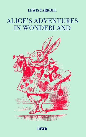 Alice's adventures in Wonderland - Lewis Carroll - Libro Intra 2021, Il disoriente. Serie fantascienza fantasy avventura | Libraccio.it