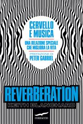 Reverberation. Cervello e musica: una relazione speciale che migliora la vita