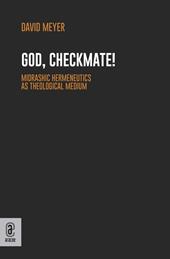 God, Checkmate! Midrashic Hermeneutics as Theological Medium