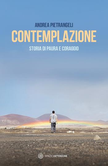 Contemplazione. Storia di paura e coraggio - Andrea Pietrangeli - Libro Spazio Interiore 2023, Nonordinari | Libraccio.it