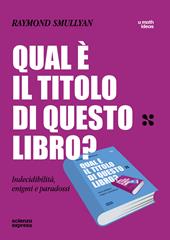 Qual è il titolo di questo libro? Indecidibilità, enigmi e paradossi