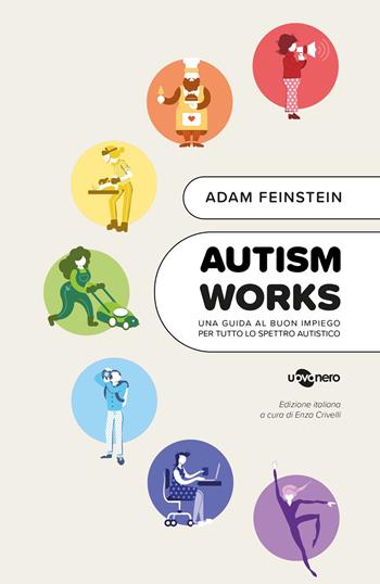 Autism works. Una guida al buon impiego per tutto lo spettro autistico - Adam Feinstein - Libro Uovonero 2023, I raggi | Libraccio.it