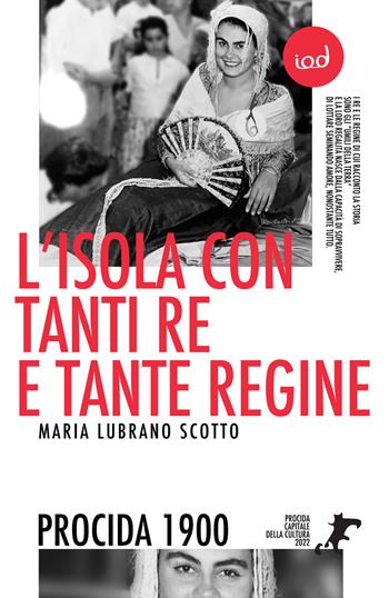 L' isola con tanti re e tante regine - Maria Lubrano Scotto - Libro Edizioni Iod 2022 | Libraccio.it