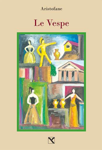 Le vespe - Aristofane - Libro Edizioni di AR 2021, Il cavallo alato | Libraccio.it