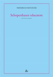 Schopenhauer educatore. Riflessioni avverse allo spirito del proprio tempo. Testo tedesco a fronte