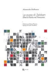 La pupa di Zabban. Ebrei di Sicilia nel Novecento