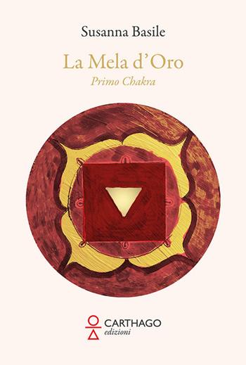 La mela d'oro. Primo chakra - Susanna Basile - Libro Carthago 2022 | Libraccio.it