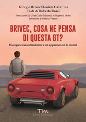 Brivec, cosa ne pensa di questa GT? Dialogo tra un collaudatore e un appassionato di motori