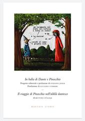 In balìa di Dante e Pinocchio. Seguito da: Il viaggio di Pinocchio nell’aldilà dantesco di Bettino d’Aloja. Ediz. illustrata
