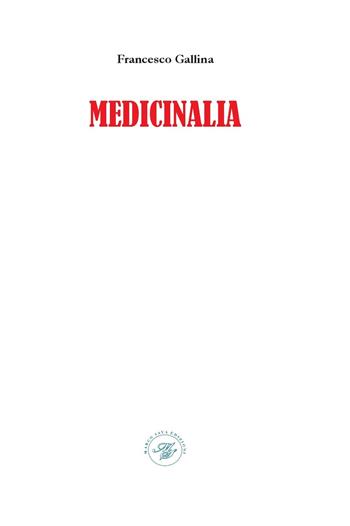 Medicinalia - Francesco Gallina - Libro Marco Saya 2022 | Libraccio.it