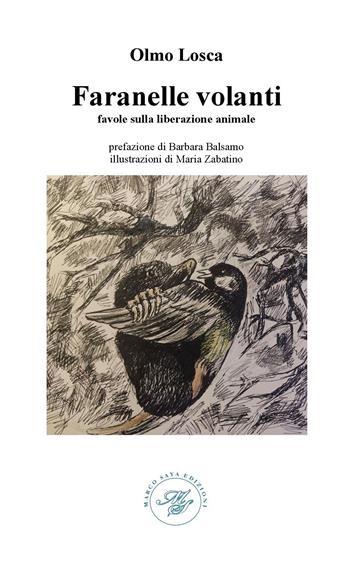 Faranelle volanti. Favole sulla liberazione animale - Olmo Losca - Libro Marco Saya 2022 | Libraccio.it