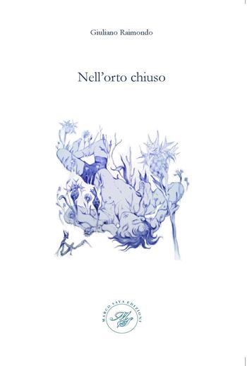 Nell'orto chiuso - Giulianio Raimondo - Libro Marco Saya 2023 | Libraccio.it
