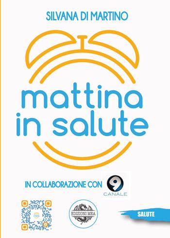 Mattina in salute. Con QR Code - Silvana Di Martino - Libro Mea 2023 | Libraccio.it
