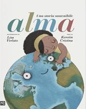 Alma. Una storia sostenibile. Ediz. a colori