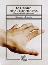 La tecnica pranoterapica MCC. Manuale pratico di pranoterapia