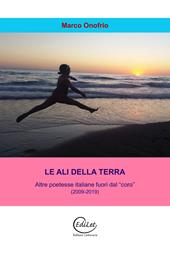 Le ali della terra. Altre poetesse italiane fuori dal "coro" (2009-2019)