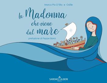 La Madonna che viene dal mare - Marco Pio D'Elia - Libro Saremo Alberi. Libroteca 2022 | Libraccio.it