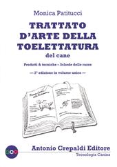 Trattato d'arte della toelettatura del cane. Ediz. illustrata. Vol. 1-2: Prodotti & tecniche-Schede delle razze