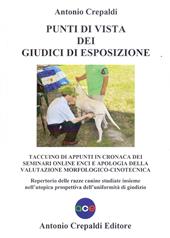 Punti di vista dei giudici di esposizione. Taccuino di appunti in cronaca dei seminari online ENCI e apologia della valutazione morfologico-cinotecnica. Repertorio delle razze canine studiate insieme nell'utopica prospettiva dell'uniformità di giudizio