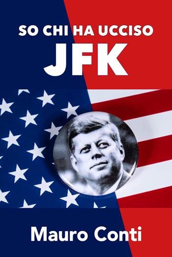 So chi ha ucciso JFK - Mauro Conti - Libro Nolica Edizioni 2023, Pirandello | Libraccio.it