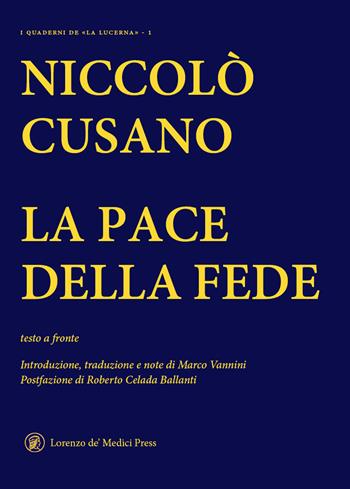 La pace della fede. Testo latino a fronte - Niccolò Cusano - Libro Lorenzo de Medici Press 2023, Quaderni de La Lucerna | Libraccio.it