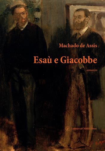 Esaù e Giacobbe - Joaquim Machado de Assis - Libro Lorenzo de Medici Press 2022, Metafrasis Lusitana | Libraccio.it